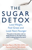 Brooke Alpert et Patricia Farris - The Sugar Detox - Lose Weight, Feel Great and Look Years Younger.