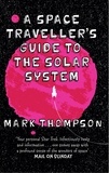 Mark Thompson - A Space Traveller's Guide To The Solar System.