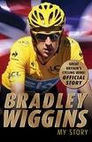 Bradley Wiggins - Bradley Wiggins: My Story.