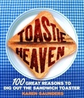 Karen Saunders - Toastie Heaven - 100 great reasons to dig out the sandwich toaster.