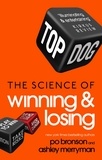 Ashley Merryman et Po Bronson - Top Dog - The Science of Winning and Losing.