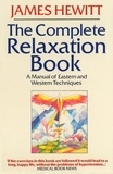 James Hewitt - The Complete Relaxation Book - A Manual of Eastern and Western Techniques.