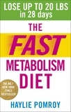 Haylie Pomroy - The Fast Metabolism Diet - Lose Up to 20 Pounds in 28 Days: Eat More Food &amp; Lose More Weight.