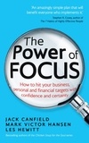 Jack Canfield et Mark Victor Hansen - The Power of Focus - How to Hit Your Business, Personal and Financial Targets with Confidence and Certainty.