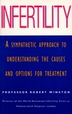 Robert Winston - Infertility - A Sympathetic Approach to Understanding the Causes and Options for Treatment.