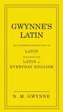Nevile Gwynne - Gwynne's Latin - The Ultimate Introduction to Latin Including the Latin in Everyday English.