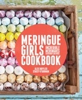 Alex Hoffler et Stacey O’Gorman - Meringue Girls Cookbook.
