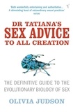 Olivia Judson - Dr Tatiana's Sex Advice to All Creation - Definitive Guide to the Evolutionary Biology of Sex.