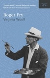 Virginia Woolf - Roger Fry.