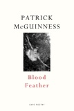 Patrick McGuinness - Blood Feather - ‘He writes with Proustian élan and Nabokovian delight’ John Banville.