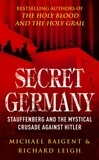 Michael Baigent et Richard Leigh - Secret Germany.