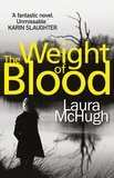 Laura McHugh - The Weight of Blood.