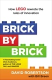 Bill Breen et David Robertson - Brick by Brick - How LEGO Rewrote the Rules of Innovation and Conquered the Global Toy Industry.