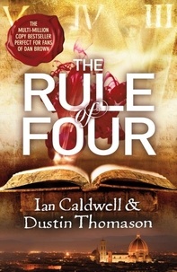 Dustin Thomason et Ian Caldwell - The Rule Of Four.
