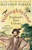 Matthew Parker - Willoughbyland - England's Lost Colony.