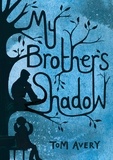 Tom Avery - My Brother's Shadow.