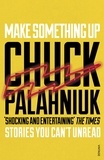 Chuck Palahniuk - Make Something Up.
