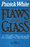 Patrick White - Flaws In The Glass - A Self Portrait.