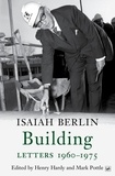 Isaiah Berlin et Henry Hardy - Building - Letters 1960-1975.
