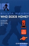 Sylvia Waugh - Who Goes Home?.