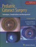 M. Edward Wilson et Rupal H. Trivedi - Pediatric Cataract Surgery - Techniques, Complications, and Management.
