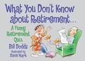 Bill Dodds et Steve Mark - What You Don't Know about Retirement - A Funny Retirement Quiz.