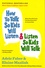 Adele Faber et Elaine Mazlish - How to Talk So Kids Will Listen & Listen So Kids Will Talk.