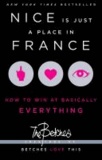  Betches - Nice Is Just a Place in France: How to Win at Basically Everything.