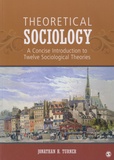 Jonathan Turner - Theoretical Sociology - A Concise Introduction to Twelve Sociological Theories.