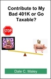  Dale Maley - Contribute to My Bad 401K or Go Taxable?.