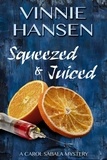  Vinnie Hansen - Squeezed &amp; Juiced - Carol Sabala Mysteries, #4.