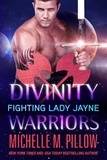  Michelle M. Pillow - Fighting Lady Jayne - Divinity Warriors, #2.