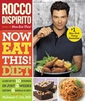 Rocco DiSpirito - Now Eat This! Diet - Lose Up to 10 Pounds in Just 2 Weeks Eating 6 Meals a Day!.