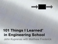 Matthew Frederick et John Kuprenas - 101 Things I Learned ® in Engineering School.