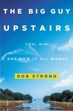 Rob Strong - The Big Guy Upstairs - You, Him, and How It All Works.