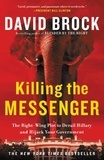 David Brock - Killing the Messenger - The Right-Wing Plot to Derail Hillary and Hijack Your Government.