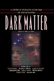 Sheree R. Thomas - Dark Matter - A Century of Speculative Fiction from the African Diaspora.