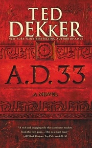 Ted Dekker - A.D. 33 - A Novel.