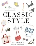 Kate Schelter et Andy Spade - Classic Style - Hand It Down, Dress It Up, Wear It Out.