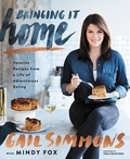 Gail Simmons et mindy fox - Bringing It Home - Favorite Recipes from a Life of Adventurous Eating.