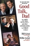 Bill Geist et Willie Geist - Good Talk, Dad - The Birds and the Bees...and Other Conversations We Forgot to Have.