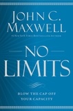 John C. Maxwell - No Limits - Blow the CAP Off Your Capacity.