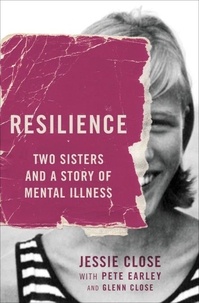 Jessie Close et Pete Earley - Resilience - Two Sisters and a Story of Mental Illness.