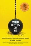 Tom Hopkins et Ben Katt - When Buyers Say No - Essential Strategies for Keeping a Sale Moving Forward.