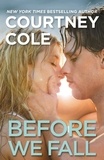 Courtney Cole - Before We Fall - The Beautifully Broken Series: Book 3.
