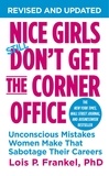 Lois P. Frankel - Nice Girls Don't Get the Corner Office - Unconscious Mistakes Women Make That Sabotage Their Careers.
