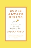 Regina Brett - God Is Always Hiring - 50 Lessons for Finding Fulfilling Work.