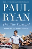 Paul Ryan - The Way Forward - Renewing the American Idea.