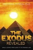 Nicholas Perrin - The Exodus Revealed - Israel's Journey from Slavery to the Promised Land.