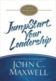 John C. Maxwell - JumpStart Your Leadership - A 90-Day Improvement Plan.